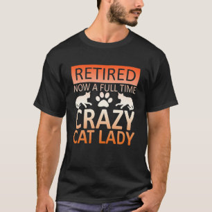 Camiseta Aposentado Agora Cheio Tempo Louco De Gato Gráfico
