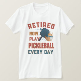 Camiseta Aposentado Agora Eu Jogo Pickleball Todos
