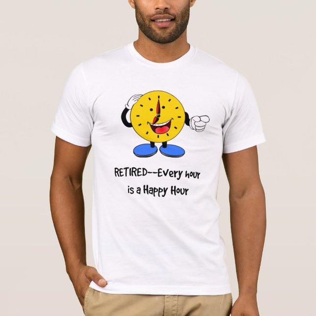 Camiseta Aposentado - Cada Hora é uma Hora Feliz, (Frente)
