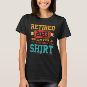 Camiseta Aposentado em 2023, trabalhei a vida inteira por i