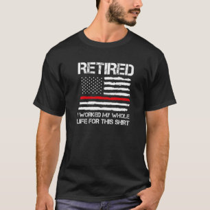 Camiseta Aposentado Eu Trabalhei O Fogo De Retirada Da Minh