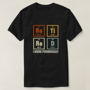 Camiseta Aposentado Eu Trabalho Periodicamente Química Apos