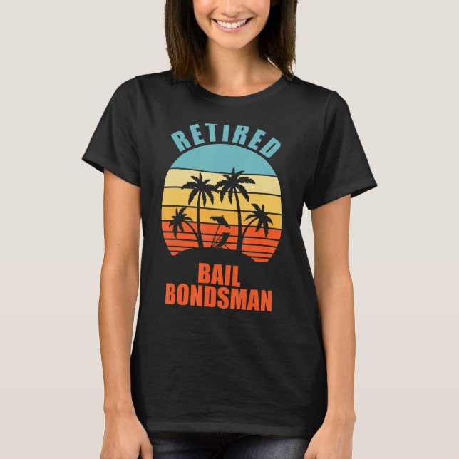 Camiseta Aposentado fiança Bondsman Funny Feliz Reforma (Frente)