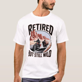 Camiseta Aposentado, mas Ainda Selvagem Ocidente Aposentado