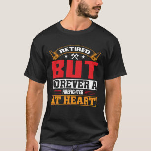 Camiseta Aposentado, Mas Para Sempre Um Bombeiro Aposentado