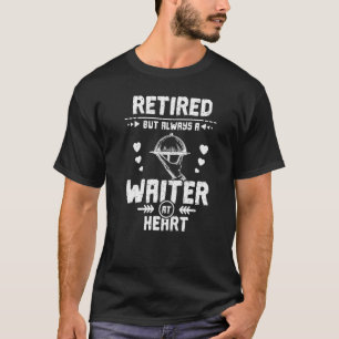 Camiseta Aposentado, Mas Sempre Um Garçom No Coração