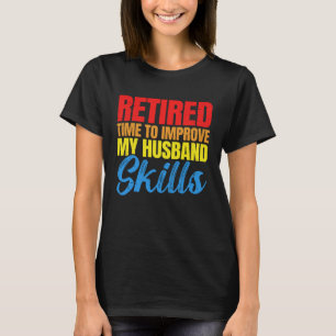 Camiseta Aposentado Melhora A Aposentação De Habilidades De