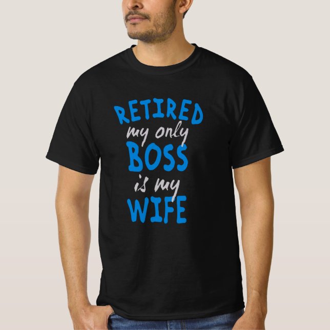 Camiseta Aposentado meu único chefe é minha esposa (Frente)