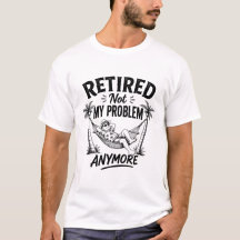 Camiseta Aposentado Não É Mais Meu Problema