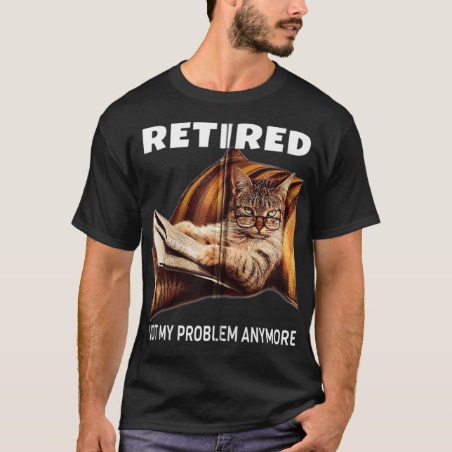 Camiseta Aposentado Não É Meu Problema Mais Que Retiremen D (Frente)