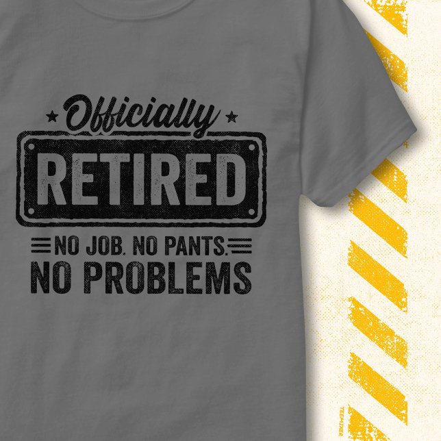 Camiseta Aposentado Oficialmente Sem Emprego Sem Calças Cit (Criador carregado)