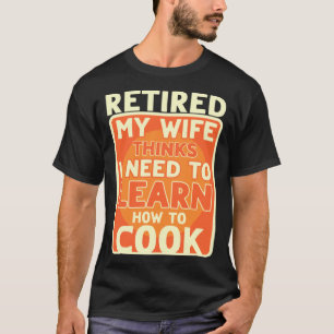 Camiseta Aposentado Preciso Aprender A Cozinhar A Reforma