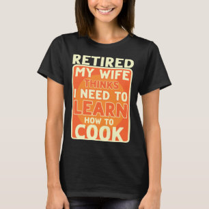 Camiseta Aposentado Preciso Aprender A Cozinhar A Reforma