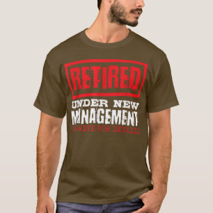Camiseta Aposentado Sob Nova Gestão Consulte A Esposa Para 
