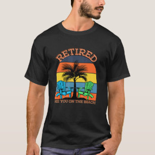 Camiseta Aposentado Vejo Você Na Praga Feliz Retiree