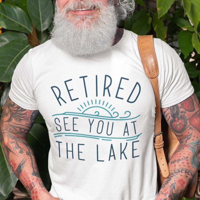 Camiseta Aposentado Vejo Você No Lago (funny retirement lake shirt)