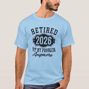 Camiseta Aposentadoria 2026 Não É Mais Meu Problema Engraça