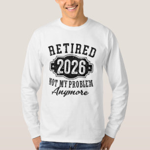 Camiseta Aposentadoria Aposentado 2026 Não É Mais Meu Probl