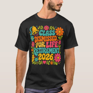 Camiseta Aposentadoria de Professor Turma Dispensada Para a