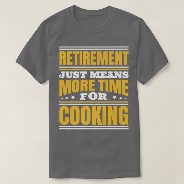 Camiseta Aposentar Mais Tempo Para Cozinhar (Frente do Design)