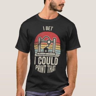 Camiseta Aposto Que Posso Imprimir Essa Impressora 3D