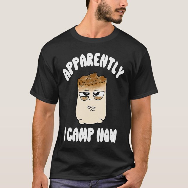 Camiseta Apparently I Camp Now Smores New Camper First Time (Frente)