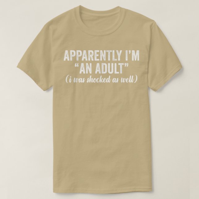 Camiseta Apparently I'm An Adult I Was Shocked As Well Funn (Frente do Design)