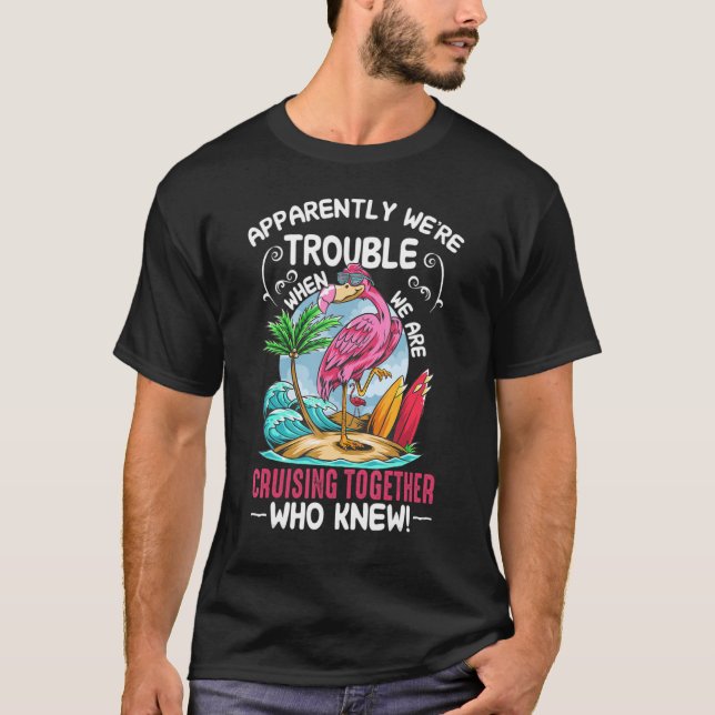 Camiseta Apparently We're Trouble. When. We Are. Cruising T (Frente)