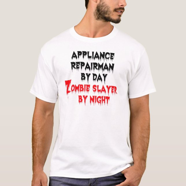 Camiseta Appliance Repairman por Day Zombie Slayer by Night (Frente)
