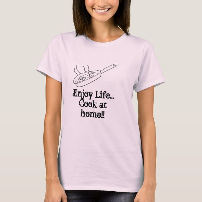 Camiseta Aprecie o cozinheiro da vida em casa (Frente)