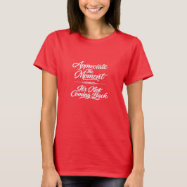 Camiseta Aprecie O Momento