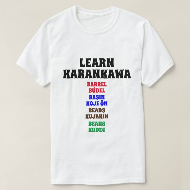 Camiseta Aprenda Karankawa - Barril, Bacia, Contas, Feijão (Frente do Design)