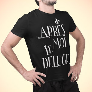 Camiseta Apres Moi Le Deluge