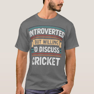 Camiseta Apresentado disposto a discutir o Cricket