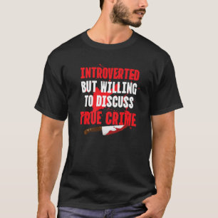 Camiseta Apresentado Disposto a Discutir o Crime Real Seria
