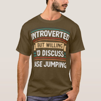 Camiseta Apresentado disposto a discutir o salto base