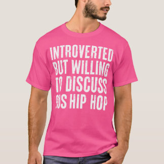 Camiseta Apresentado, Mas Disposto A Discutir 90S De Hip Ho