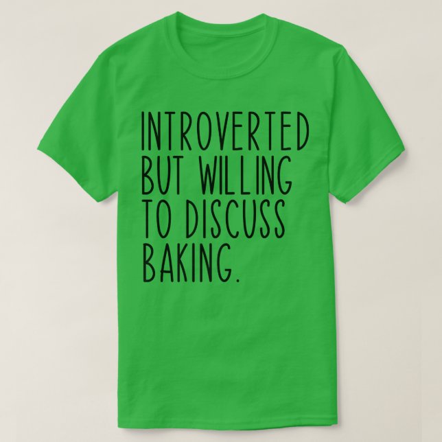 Camiseta Apresentado Mas Disposto A Discutir A Baking Baker (Frente do Design)