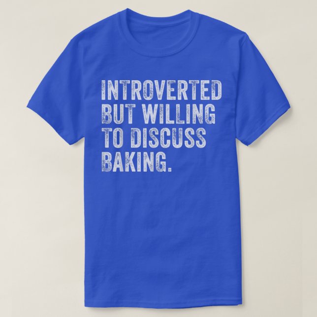 Camiseta Apresentado Mas Disposto A Discutir A Baking Baker (Frente do Design)
