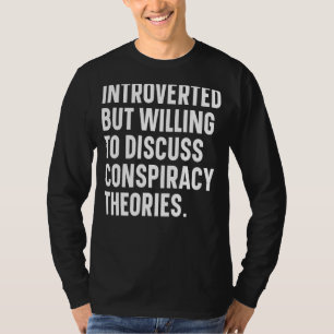 Camiseta Apresentado, Mas Disposto A Discutir A Conspiração