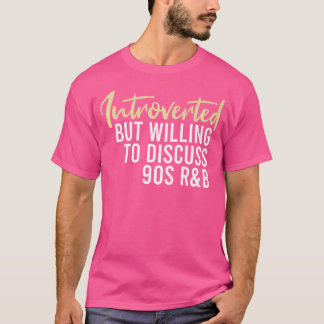 Camiseta Apresentado, Mas Disposto A Discutir A Entrada Rnb