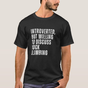 Camiseta Apresentado, mas disposto a discutir a escalada de