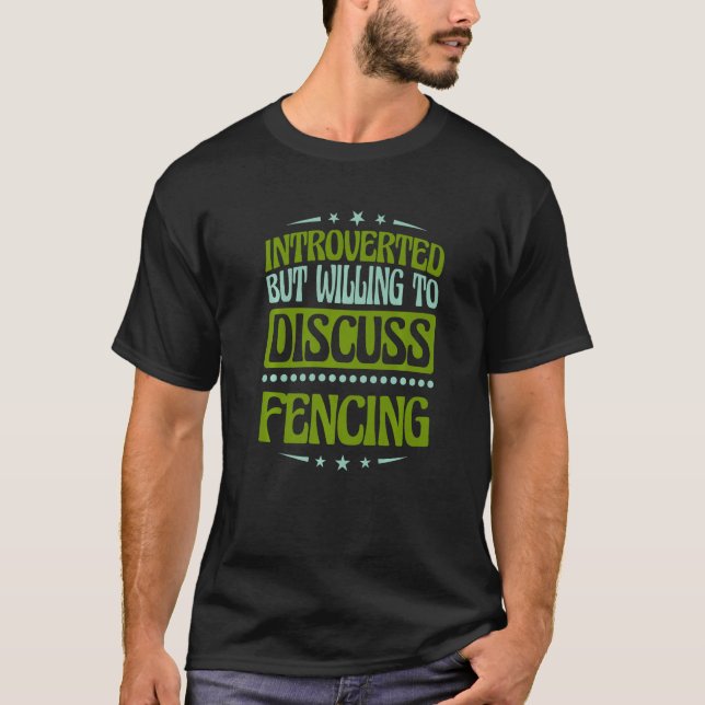 Camiseta Apresentado, Mas Disposto A Discutir A Esgrima (Frente)