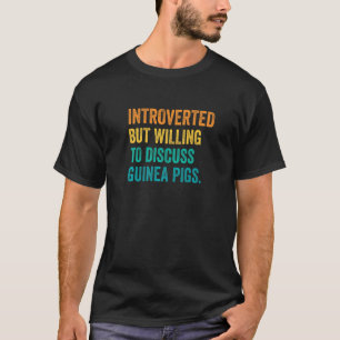 Camiseta Apresentado Mas Disposto A Discutir A Guiné Pigs A