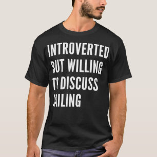 Camiseta Apresentado, Mas Disposto A Discutir A Navegação C
