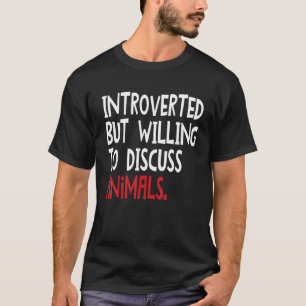 Camiseta Apresentado Mas Disposto A Discutir Animais Para H