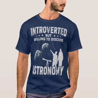 Camiseta Apresentado, Mas Disposto A Discutir Astronomia