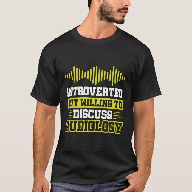 Camiseta Apresentado, Mas Disposto A Discutir Audiologia (Frente)