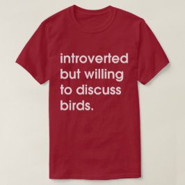 Camiseta Apresentado mas disposto a discutir aves.