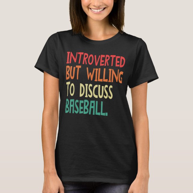 Camiseta Apresentado, Mas Disposto A Discutir Baseball Para (Frente)